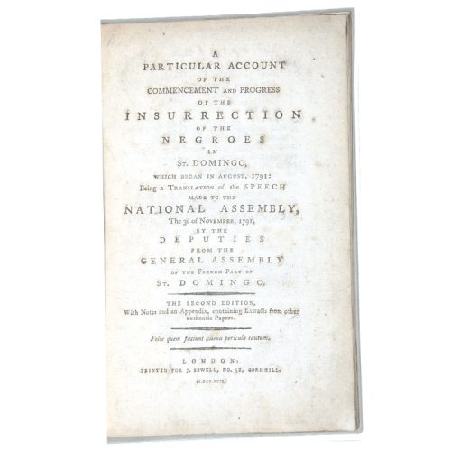 A Particular Account of the Commencement and Progress of the Insurrection of the Negroes in St. Domingo, which began in August, 1791