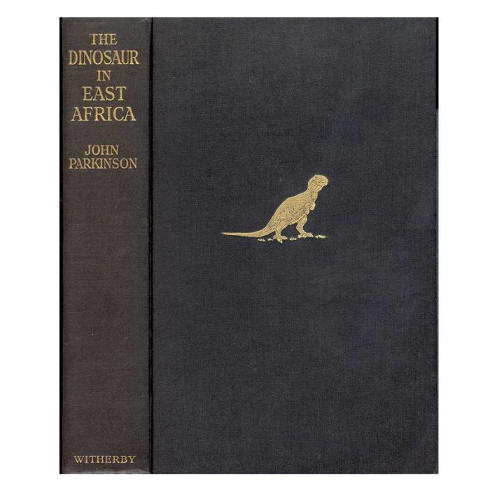 PARKINSON, John. The Dinosaur in East Africa; an account of the giant reptile beds of Tendaguru, Tanganyika territory.